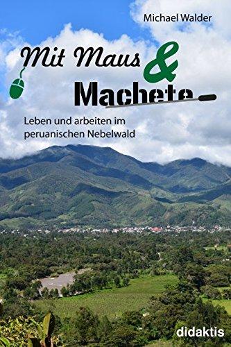 Mit Maus und Machete: Leben und arbeiten im peruanischen Nebelwald