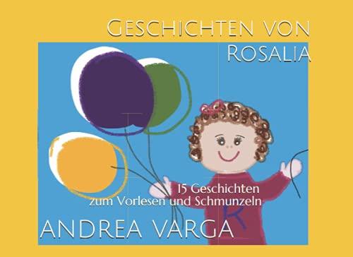 Geschichten von Rosalia: 15 Geschichten zum Vorlesen und Schmunzeln