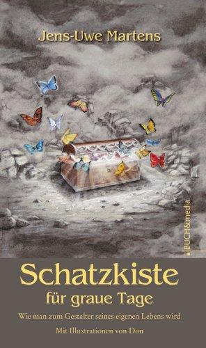 Schatzkiste für graue Tage: Wie man zum Gestalter seines eigenen Lebens wird