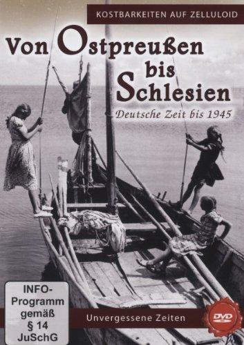 Von Ostpreußen bis Schlesien - Deutsche Zeit bis 1945