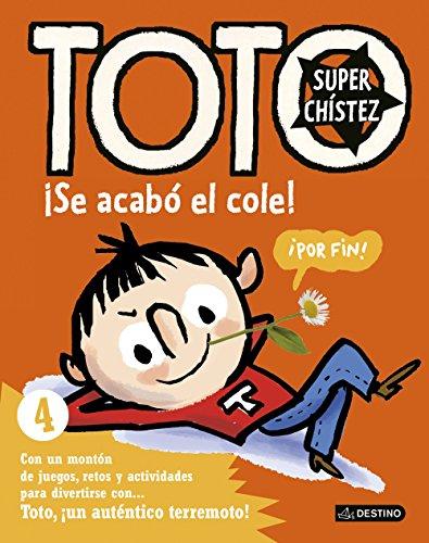 Toto superchístez. ¡Se acabó el cole! : 4 con un montón de juegos, retos y actividades para divertirse con-- Toto, ¡un auténtico terremoto!