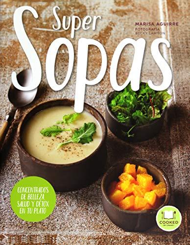 Supersopas: Concentrados de belleza, salud y detox en tu plato (Cooked by Urano)