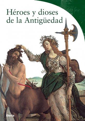 Heroes y Dioses de La Antiguedad (Guias Artisticas (electa))