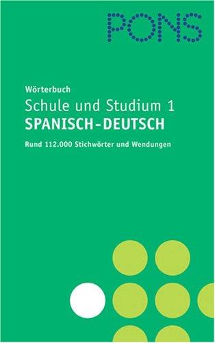 PONS Wörterbuch für Schule und Studium 1 / Spanisch-Deutsch. Rund 112.000 Stichwörter und Wendungen