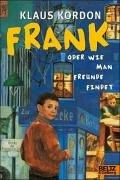 Frank oder Wie man Freunde findet: Roman in drei Teilen (Gulliver)