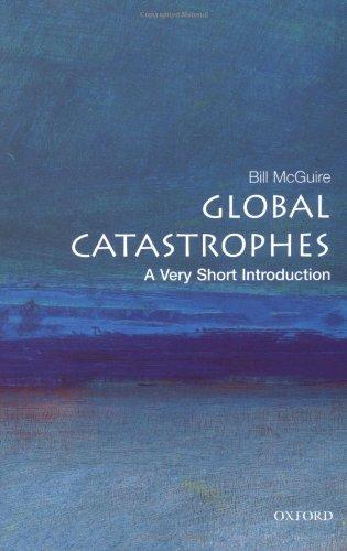 Global Catastrophes: A Very Short Introduction (Very Short Introductions)