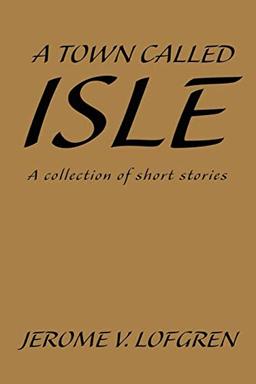 A Town Called Isle: A collection of short stories