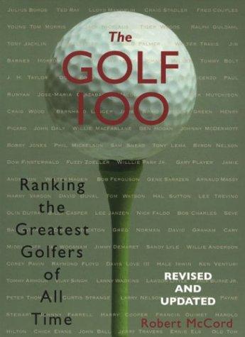 The Golf 100: Ranking Greatest: Ranking the Greatest Golfers of All Time