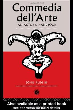 Commedia Dell'arte: An Actor's Handbook: A Handbook