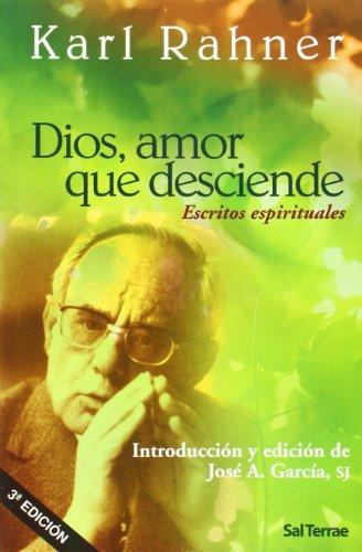 Dios, amor que desciende : escritos espirituales: Introducción y edición de José Antonio García, SJ (Pozo de Siquem, Band 235)