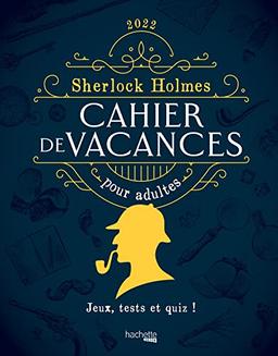 Sherlock Holmes : cahier de vacances pour adultes 2022 : jeux, tests et quiz !