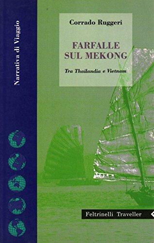 Farfalle sul Mekong. Tra Thailandia e Vietnam