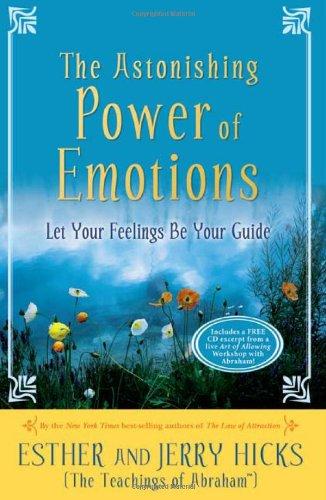 The Astonishing Power of Emotions: Let Your Feelings Be Your Guide [With CD]