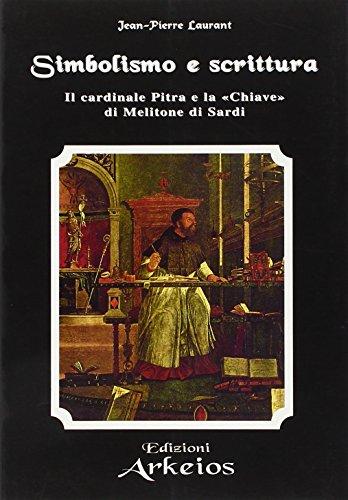 Simbolismo e Scrittura. Il cardinale Pitra e la «Chiave» di Melitone di Sardi (La via dei simboli)