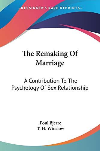 The Remaking of Marriage: A Contribution to the Psychology of Sex Relationship