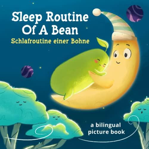 Sleep Routine Of A Bean – Schlafroutine einer Bohne: Eine Gute-Nacht-Geschichte in Reimen für Kinder: zweisprachiges Bilderbuch ab 12 Monaten (englisch – deutsch Edition)