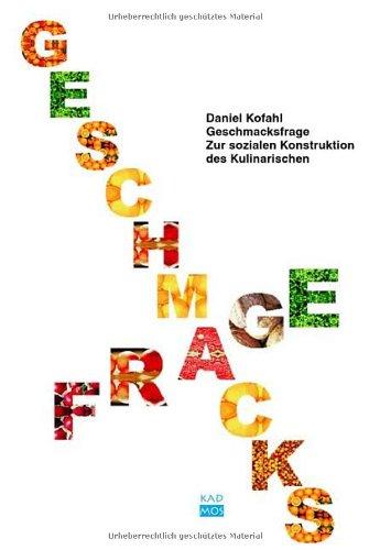 Geschmacksfrage. Zur sozialen Konstruktion des Kulinarischen