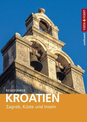 Kroatien: Zagreb, Küste und Inseln. Reiseführer mit E-Book (Vista Point weltweit)