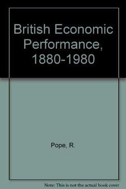 British Economic Performance, 1880-1980