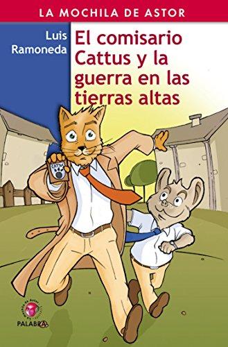 El comisario Cattus y la guerra en las tierras altas (La Mochila de Astor)