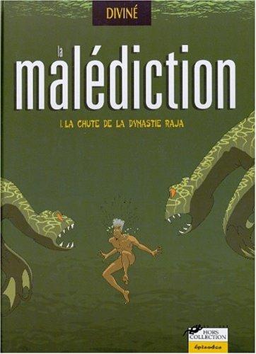 La malédiction. Vol. 1. La chute de la dynastie Raja