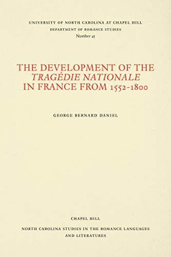 The Development of the Tragédie Nationale in France from 1552-1800 (North Carolina Studies in the Romance Languages and Literatures)