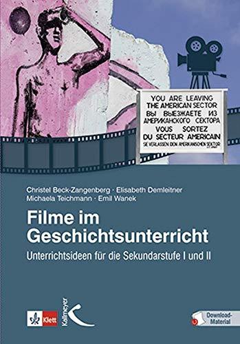 Filme im Geschichtsunterricht: Unterrichtsideen für die Sekundarstufe I und II