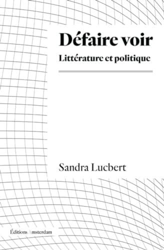 Défaire voir : littérature et politique