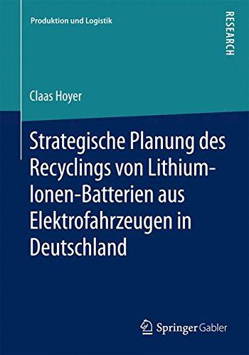 Strategische Planung des Recyclings von Lithium-Ionen-Batterien aus Elektrofahrzeugen in Deutschland (Produktion und Logistik)