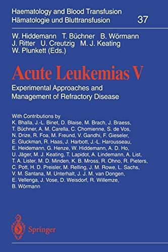 Acute Leukemias V: Experimental Approaches And Management Of Refractory Disease (Haematology And Blood Transfusion Hämatologie Und Bluttransfusion) ... Hämatologie und Bluttransfusion, 37, Band 37)