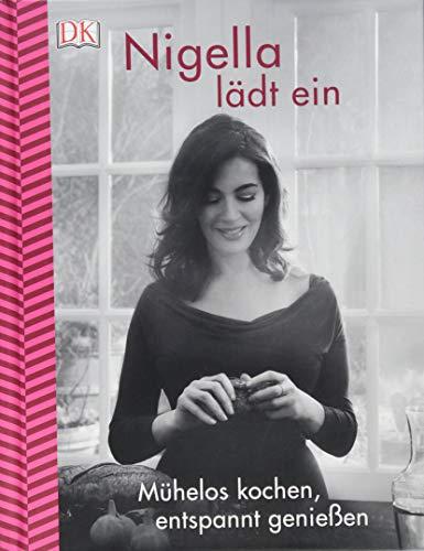 Nigella lädt ein: Mühelos kochen, entspannt genießen