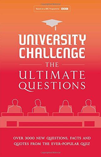 University Challenge: The Ultimate Questions: Over 3000 brand-new quiz questions from the hit BBC TV show