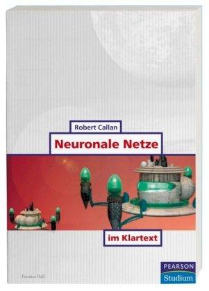 Neuronale Netze im Klartext . (Pearson Studium - IT)