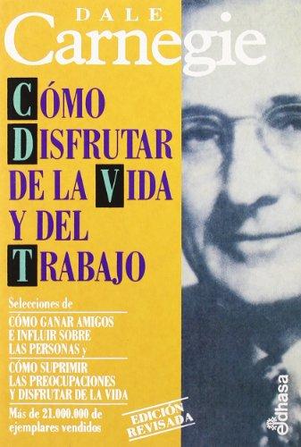 Cómo disfrutar de la vida y del trabajo (Obras de Dale Carnegie)