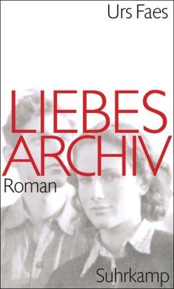 Liebesarchiv: Roman