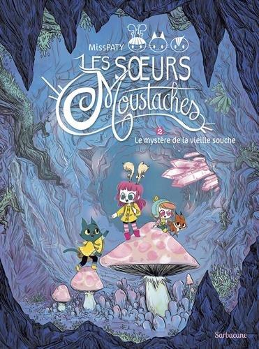 Les soeurs Moustaches. Vol. 2. Le mystère de la vieille souche