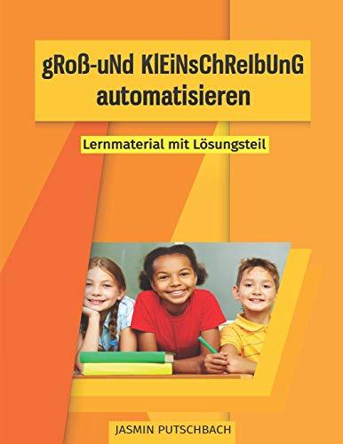 gRoß- uNd KlEiNsChReIbUnG automatisieren: Lernmaterial mit Lösungsteil