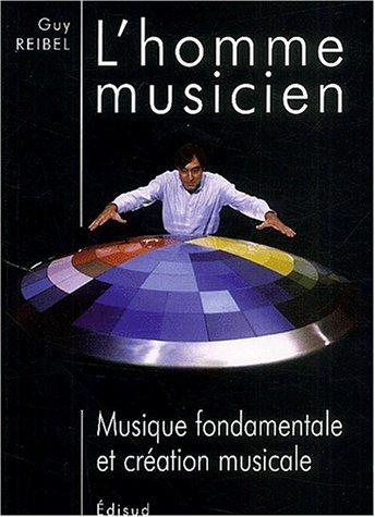 L'homme musicien : musique fondamentale et création musicale