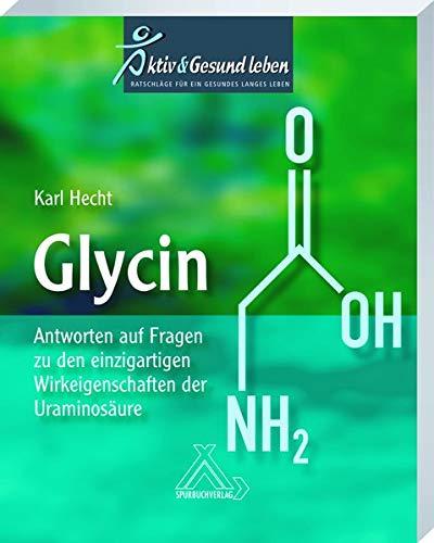 Glycin: Antworten auf Fragen zu den einzigartigen Wirkeigenschaften der Uraminosäure