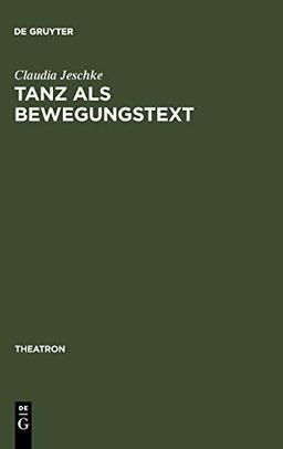 Tanz als BewegungsText: Analysen zum Verhältnis von Tanztheater und Gesellschaftstanz (1910-1965) (Theatron, 28, Band 28)