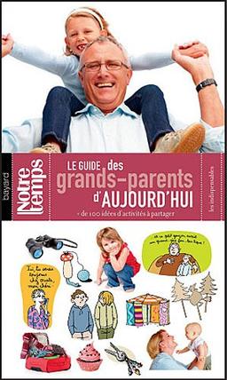 Le guide des grands-parents d'aujourd'hui : + de 100 idées d'activités à partager