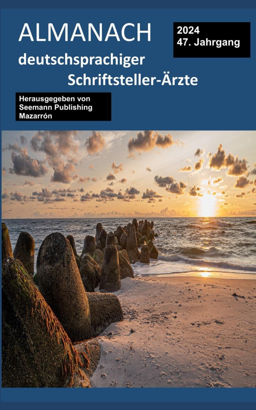 Almanach deutschsprachiger Schriftsteller-Ärzte: Ausgabe 2024 -- 47. Jahrgang