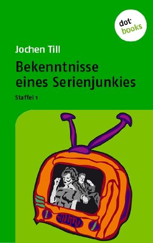 Bekenntnisse eines Serienjunkies: Staffel 1