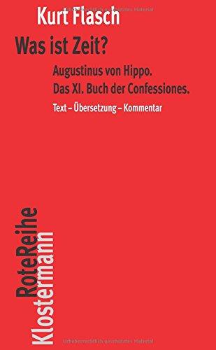 Was ist Zeit?: Augustinus von Hippo. Das XI. Buch der Confessiones. Historisch-philosophische Studie. Text-Übersetzung-Kommentar (Klostermann RoteReihe)