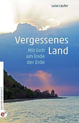 Vergessenes Land: Mit Gott am Ende der Erde