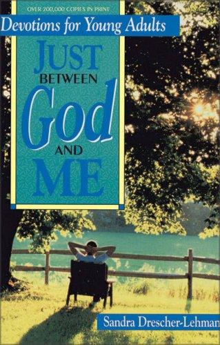 Just Between God and Me: Devotions for Young Adults