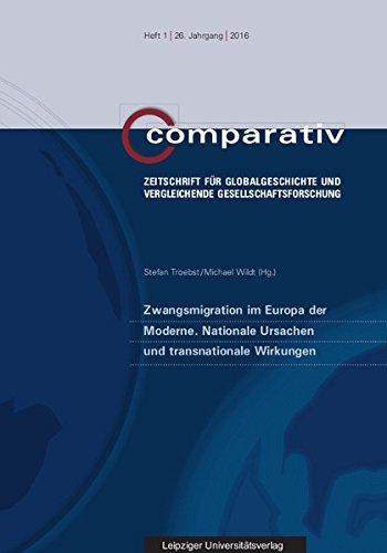 Zwangsmigration im Europa der Moderne. Nationale Ursachen und transnationale Wirkungen (Comparativ)