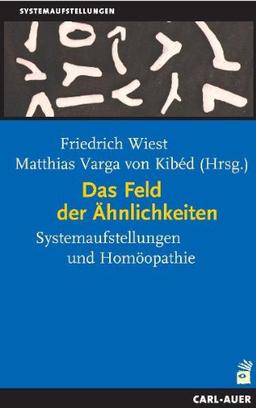 Das Feld der Ähnlichkeiten: Systemaufstellungen und Homöopathie