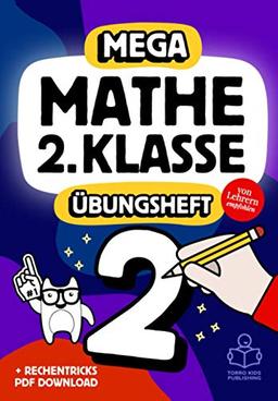 Mathe 2. Klasse: Das MEGA Mathe-Übungsheft mit Lösungen für coole Kids und gute Noten. Schnelle Erfolge beim Rechnen bis 100 und 1x1 Einmaleins - von Lehrern empfohlen!