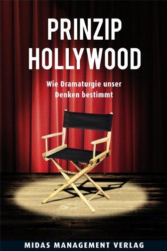 Prinzip Hollywood: Wie Dramaturgie unser Denken bestimmt